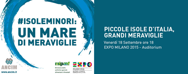 16/09/2015 - I 36 Comuni delle piccole isole italiane approdano all’EXPO di Milano
